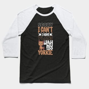 I have plans with my Yorkshire Terrier Baseball T-Shirt